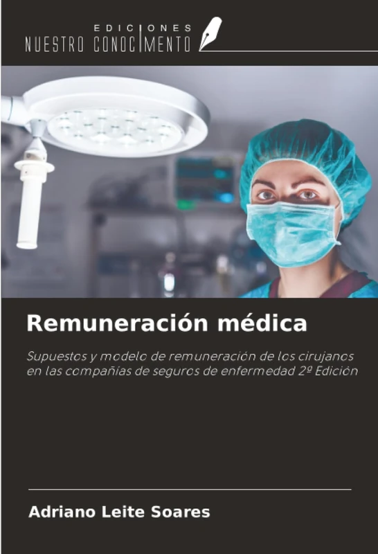 Remuneración médica: Supuestos y modelo de remuneración de los cirujanos en las compañías de seguros de enfermedad 2ª Edición