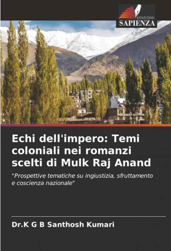 Echi dell'impero: Temi coloniali nei romanzi scelti di Mulk Raj Anand: "Prospettive tematiche su ingiustizia, sfruttamento e coscienza nazionale" - Image 1