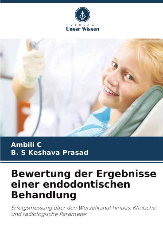 Bewertung der Ergebnisse einer endodontischen Behandlung: Erfolgsmessung über den Wurzelkanal hinaus: Klinische und radiologische Parameter