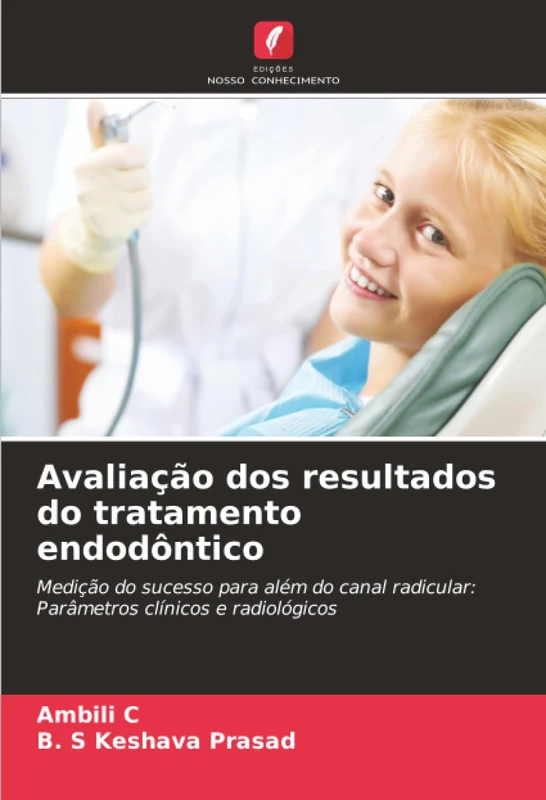 Avaliação dos resultados do tratamento endodôntico: Medição do sucesso para além do canal radicular: Parâmetros clínicos e radiológicos
