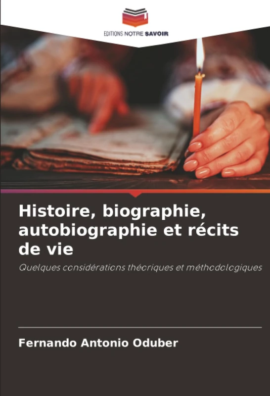 Histoire, biographie, autobiographie et récits de vie: Quelques considérations théoriques et méthodologiques