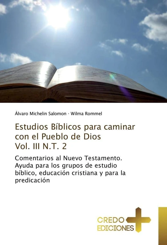 Estudios Bíblicos para caminar con el Pueblo de Dios Vol. III N.T. 2: Comentarios al Nuevo Testamento. Ayuda para los grupos de estudio bíblico, educación cristiana y para la predicación