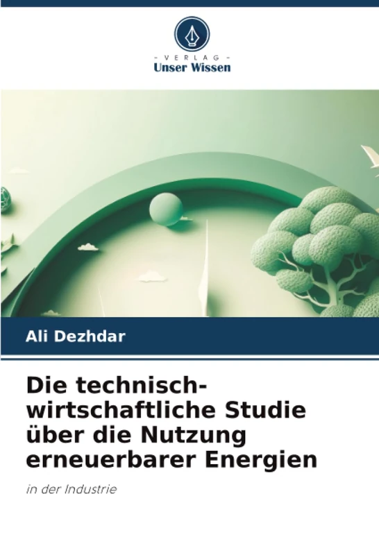 Die technisch-wirtschaftliche Studie über die Nutzung erneuerbarer Energien: in der Industrie