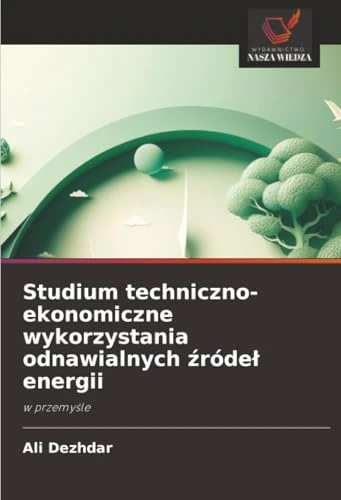 Studium techniczno-ekonomiczne wykorzystania odnawialnych źródeł energii: w przemyśle