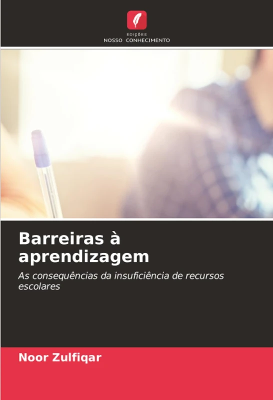 Barreiras à aprendizagem: As consequências da insuficiência de recursos escolares