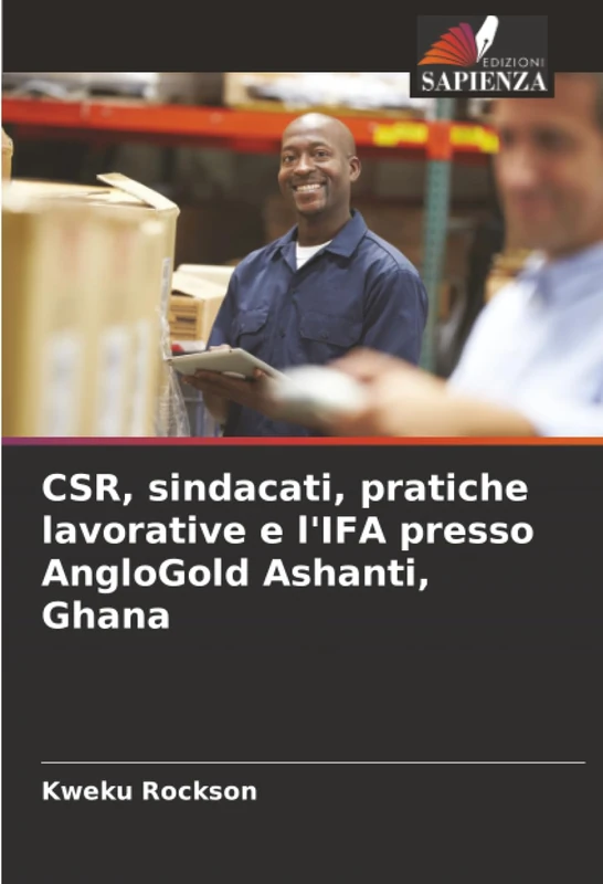 CSR, sindacati, pratiche lavorative e l'IFA presso AngloGold Ashanti, Ghana