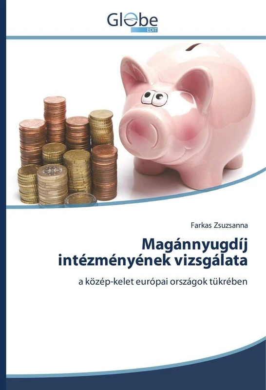 Magánnyugdíj intézményének vizsgálata: a közép-kelet európai országok tükrében