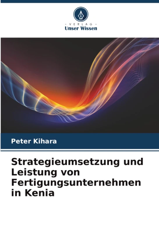 Strategieumsetzung und Leistung von Fertigungsunternehmen in Kenia