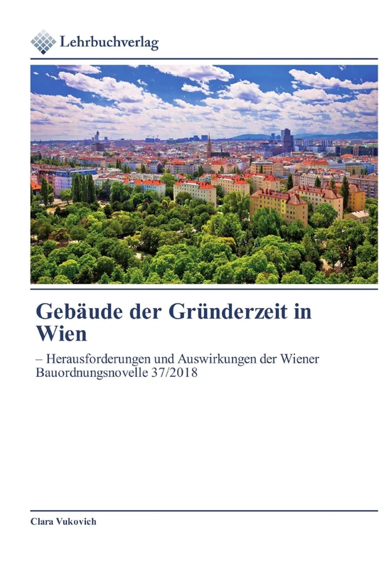 Gebäude der Gründerzeit in Wien: – Herausforderungen und Auswirkungen der Wiener Bauordnungsnovelle 37/2018 - Image 1