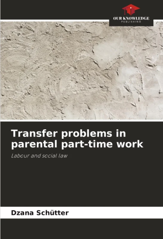 Transfer problems in parental part-time work: Labour and social law