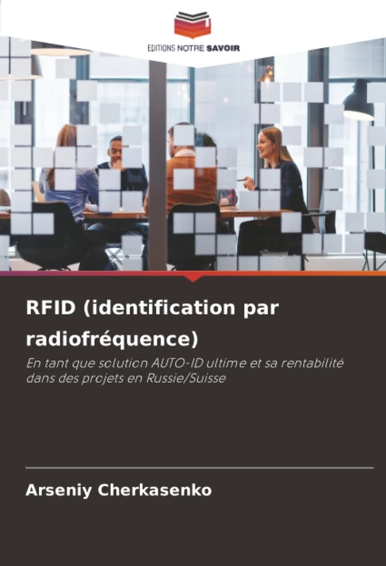 RFID (identification par radiofréquence): En tant que solution AUTO-ID ultime et sa rentabilité dans des projets en Russie/Suisse