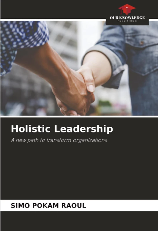 Holistic Leadership: A new path to transform organizations