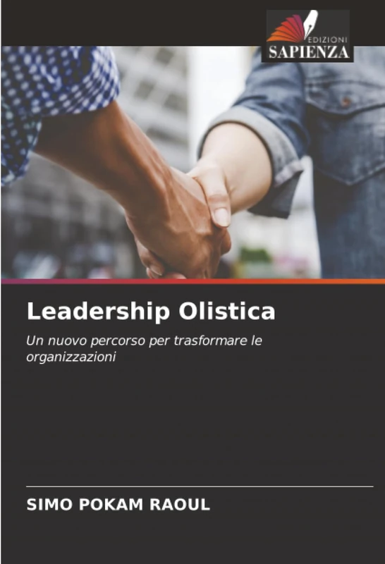 Leadership Olistica: Un nuovo percorso per trasformare le organizzazioni
