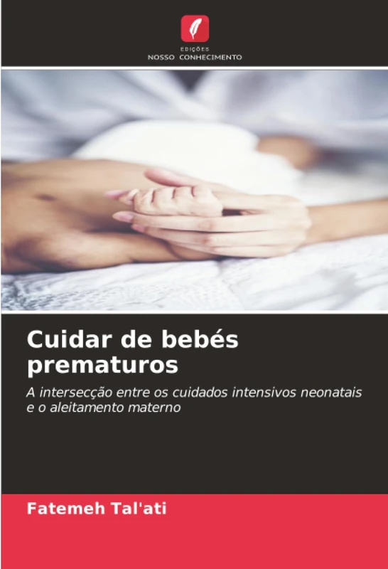 Cuidar de bebés prematuros: A intersecção entre os cuidados intensivos neonatais e o aleitamento materno