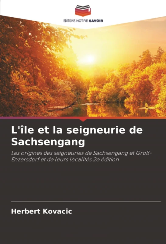 L'île et la seigneurie de Sachsengang: Les origines des seigneuries de Sachsengang et Groß-Enzersdorf et de leurs localités 2e édition - Image 1