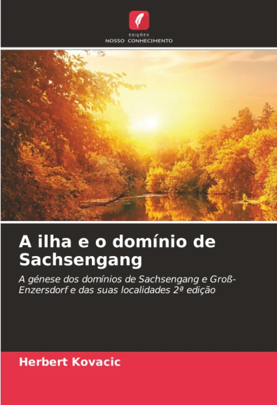 A ilha e o domínio de Sachsengang: A génese dos domínios de Sachsengang e Groß-Enzersdorf e das suas localidades 2ª edição - Image 1