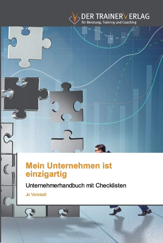 Mein Unternehmen ist einzigartig: Unternehmerhandbuch mit Checklisten