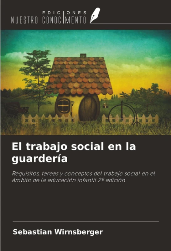 El trabajo social en la guardería: Requisitos, tareas y conceptos del trabajo social en el ámbito de la educación infantil 2ª edición