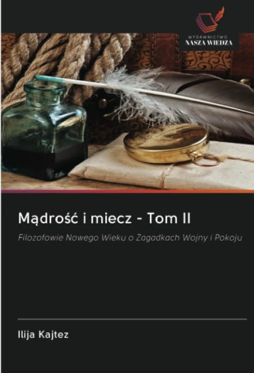 Mądrość i miecz - Tom II: Filozofowie Nowego Wieku o Zagadkach Wojny i Pokoju