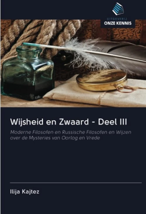 Wijsheid en Zwaard - Deel III: Moderne Filosofen en Russische Filosofen en Wijzen over de Mysteries van Oorlog en Vrede - Image 1