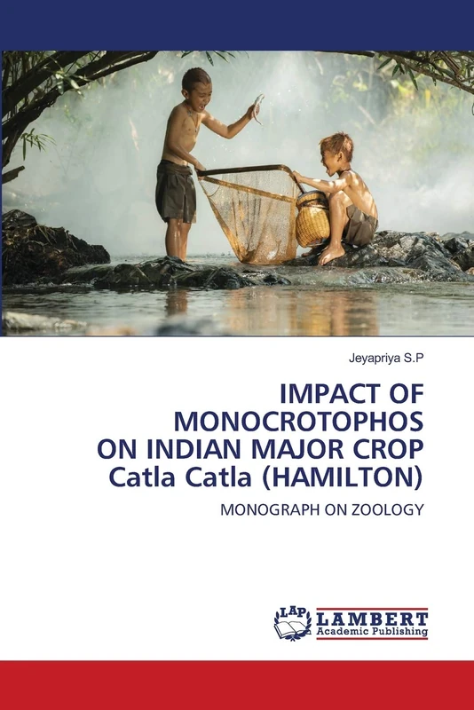 IMPACT OF MONOCROTOPHOS ON INDIAN MAJOR CROP Catla Catla (HAMILTON): MONOGRAPH ON ZOOLOGY - Image 1