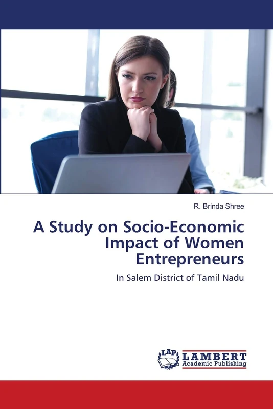 A Study on Socio-Economic Impact of Women Entrepreneurs: In Salem District of Tamil Nadu