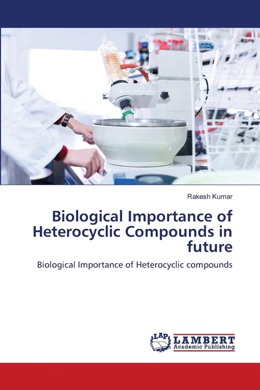 Biological Importance of Heterocyclic Compounds in future: Biological Importance of Heterocyclic compounds
