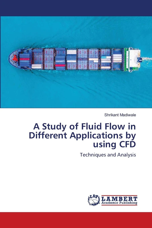 A Study of Fluid Flow in Different Applications by using CFD: Techniques and Analysis - Image 1