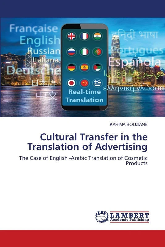 Cultural Transfer in the Translation of Advertising: The Case of English -Arabic Translation of Cosmetic Products