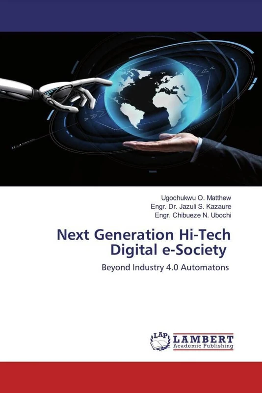 Next Generation Hi-Tech Digital e-Society: Beyond Industry 4.0 Automatons