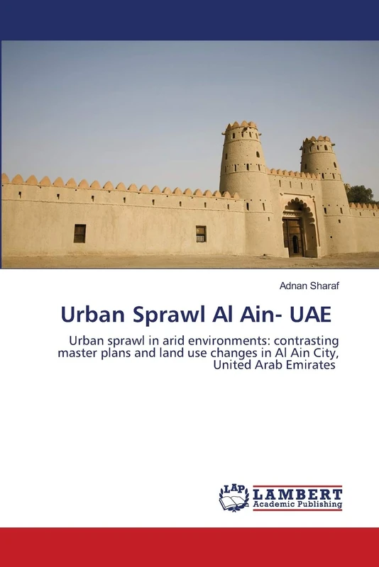 Urban Sprawl Al Ain- UAE: Urban sprawl in arid environments: contrasting master plans and land use changes in Al Ain City, United Arab Emirates - Image 1
