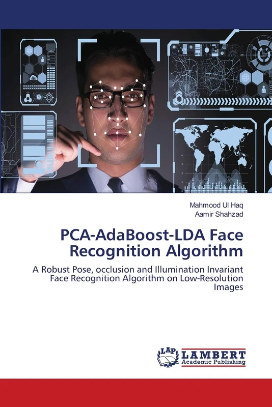 PCA-AdaBoost-LDA Face Recognition Algorithm: A Robust Pose, occlusion and Illumination Invariant Face Recognition Algorithm on Low-Resolution Images