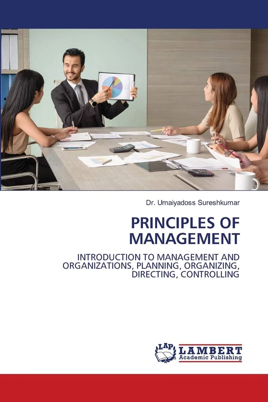 PRINCIPLES OF MANAGEMENT: INTRODUCTION TO MANAGEMENT AND ORGANIZATIONS, PLANNING, ORGANIZING, DIRECTING, CONTROLLING