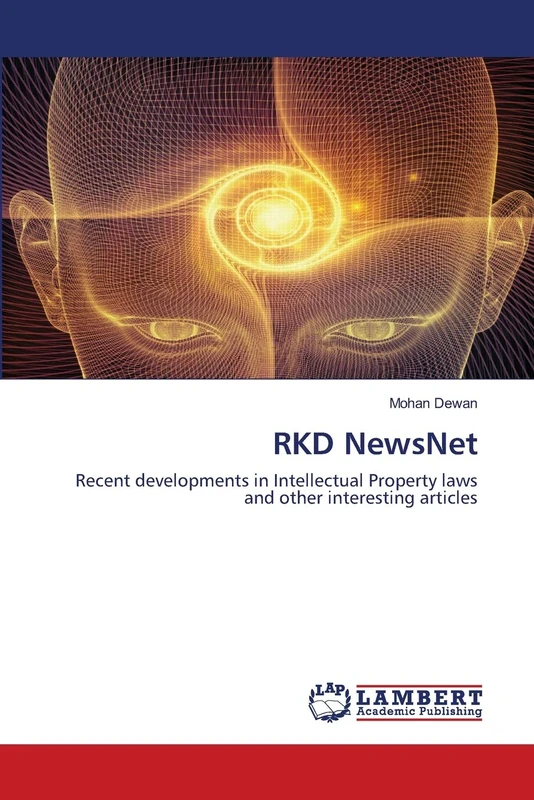 RKD NewsNet: Recent developments in Intellectual Property laws and other interesting articles