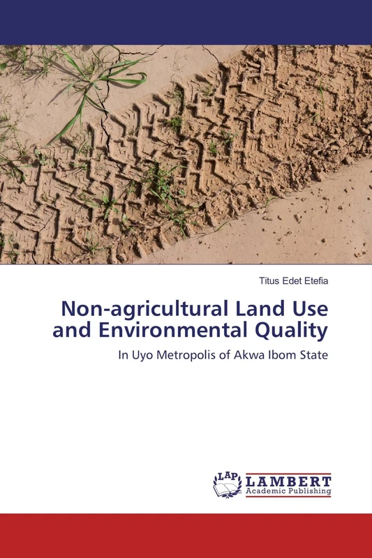 Non-agricultural Land Use and Environmental Quality: In Uyo Metropolis of Akwa Ibom State
