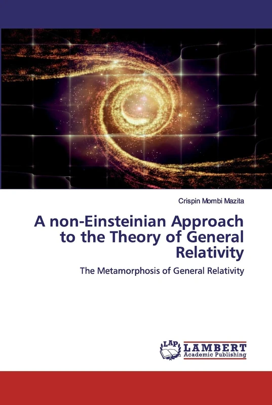 A non-Einsteinian Approach to the Theory of General Relativity: The Metamorphosis of General Relativity