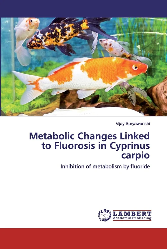 Metabolic Changes Linked to Fluorosis in Cyprinus carpio: Inhibition of metabolism by fluoride