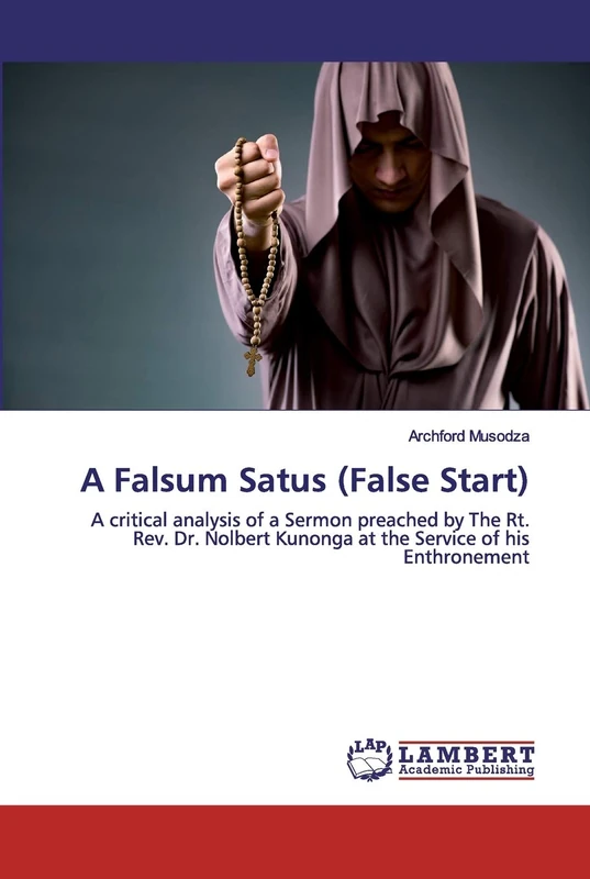 A Falsum Satus (False Start): A critical analysis of a Sermon preached by The Rt. Rev. Dr. Nolbert Kunonga at the Service of his Enthronement - Image 1