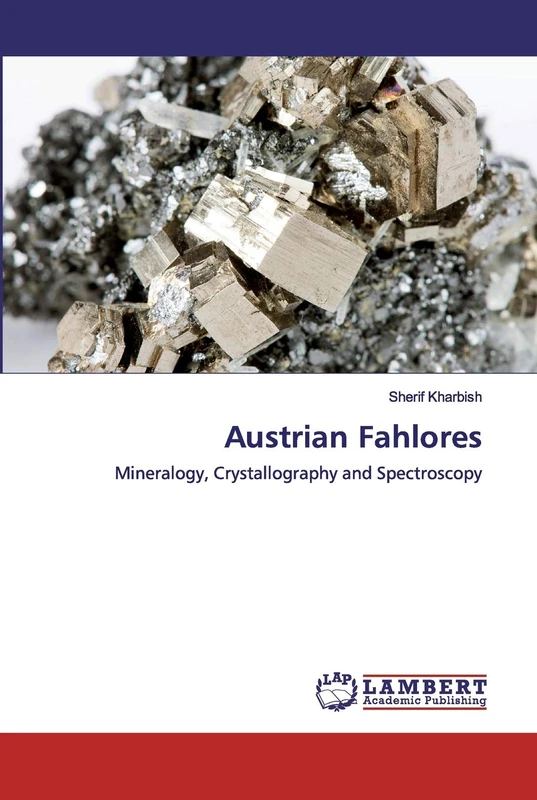 Austrian Fahlores: Mineralogy, Crystallography and Spectroscopy - Image 1