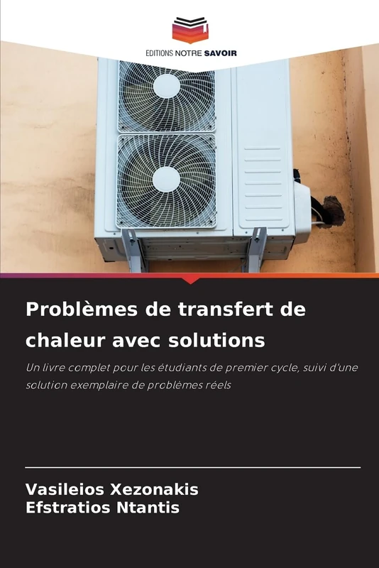 Problèmes de transfert de chaleur avec solutions: Un livre complet pour les étudiants de premier cycle, suivi d'une solution exemplaire de problèmes réels - Image 1