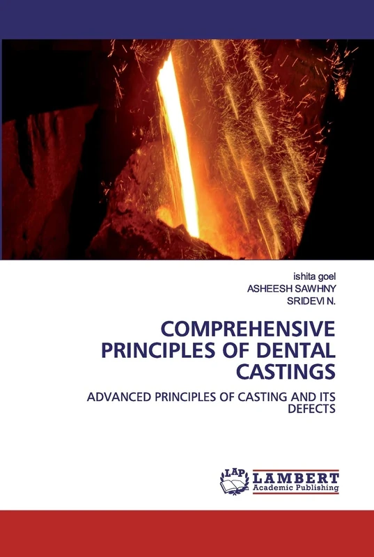 COMPREHENSIVE PRINCIPLES OF DENTAL CASTINGS: ADVANCED PRINCIPLES OF CASTING AND ITS DEFECTS