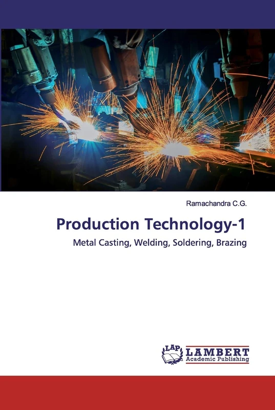 Production Technology-1: Metal Casting, Welding, Soldering, Brazing