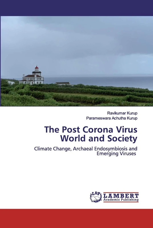 The Post Corona Virus World and Society: Climate Change, Archaeal Endosymbiosis and Emerging Viruses