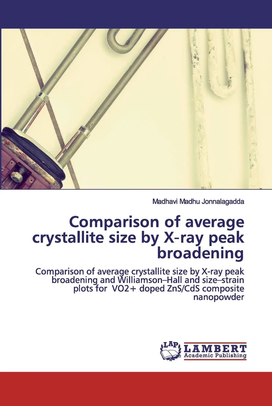 Comparison of average crystallite size by X‑ray peak broadening: Comparison of average crystallite size by X¿ray peak broadening and Williamson-Hall ... for VO2+ doped ZnS/CdS composite nanopowder