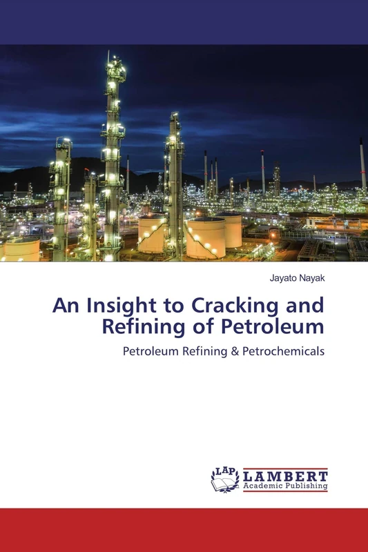An Insight to Cracking and Refining of Petroleum: Petroleum Refining & Petrochemicals