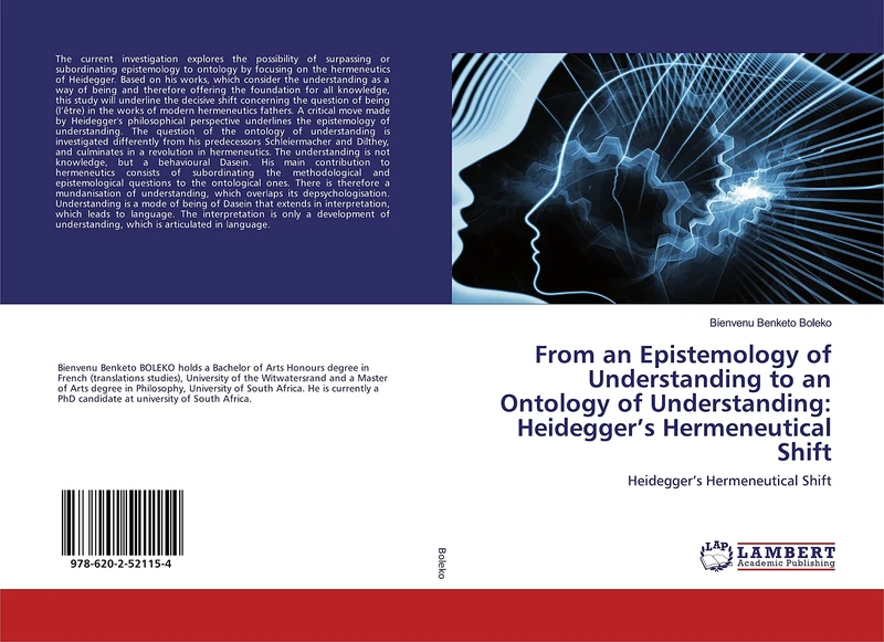 From an Epistemology of Understanding to an Ontology of Understanding: Heidegger’s Hermeneutical Shift: Heidegger’s Hermeneutical Shift