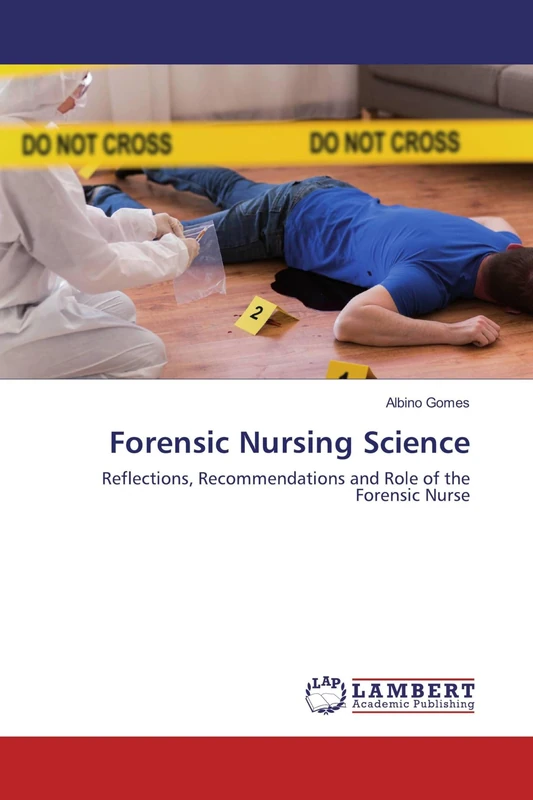 Forensic Nursing Science: Reflections, Recommendations and Role of the Forensic Nurse