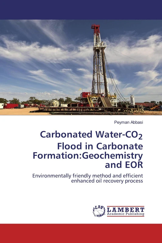 Carbonated Water-CO2 Flood in Carbonate Formation:Geochemistry and EOR: Environmentally friendly method and efficient enhanced oil recovery process