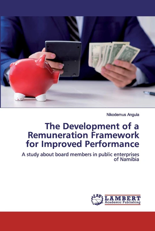 The Development of a Remuneration Framework for Improved Performance: A study about board members in public enterprises of Namibia