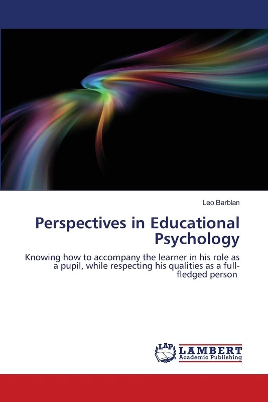 Perspectives in Educational Psychology: Knowing how to accompany the learner in his role as a pupil, while respecting his qualities as a full-fledged person